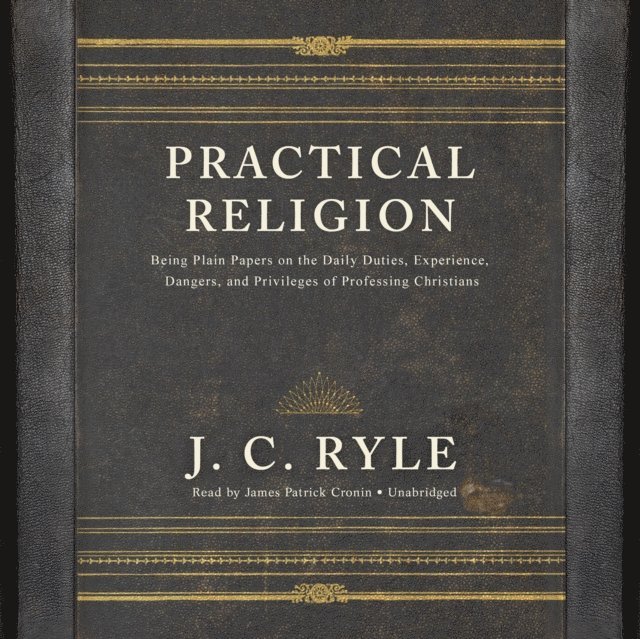 J. C. Ryle - Practical Religion, Ljudbok