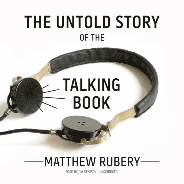 Matthew Rubery - Untold Story of the Talking Book, Ljudbok
