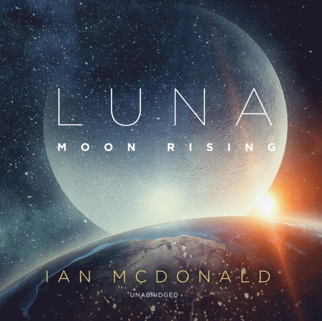Ian McDonald - Luna: Moon Rising, Ljudbok
