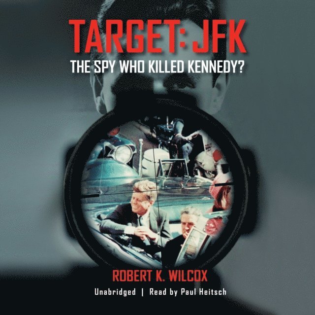 Robert K. Wilcox - Target: JFK, Ljudbok