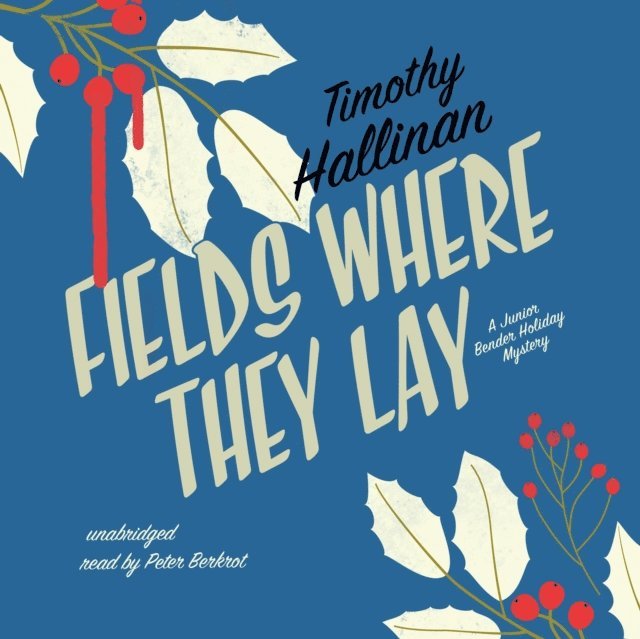 Timothy Hallinan - Fields Where They Lay, Ljudbok