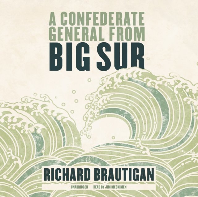 Richard Brautigan - Confederate General from Big Sur, Ljudbok