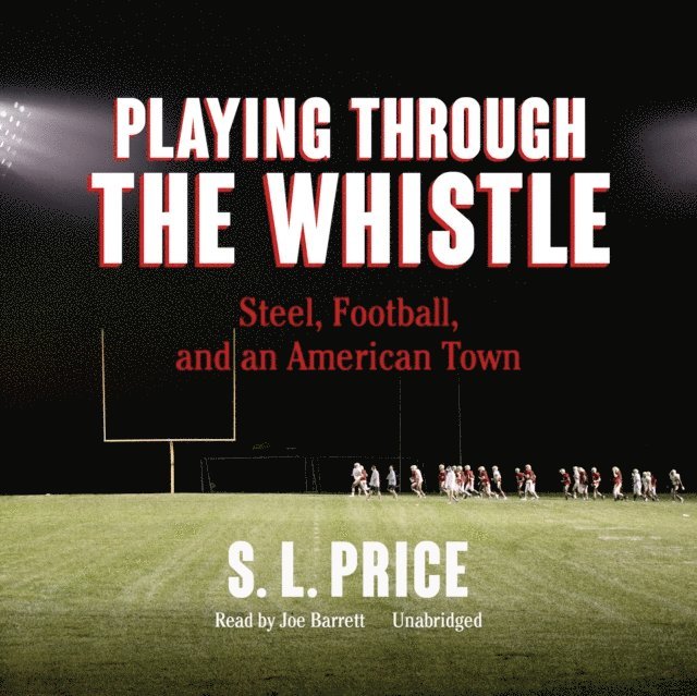 S. L. Price - Playing through the Whistle, Ljudbok