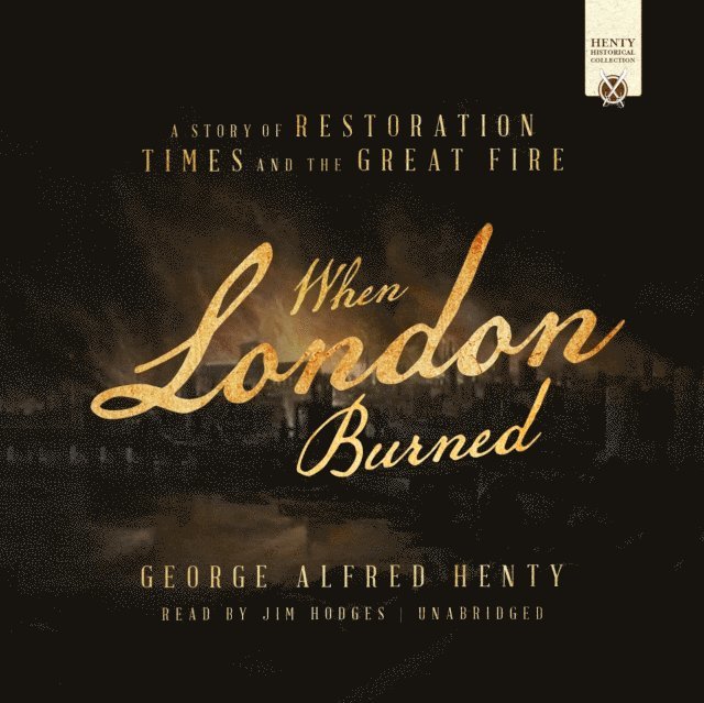 George Alfred Henty - When London Burned, Ljudbok