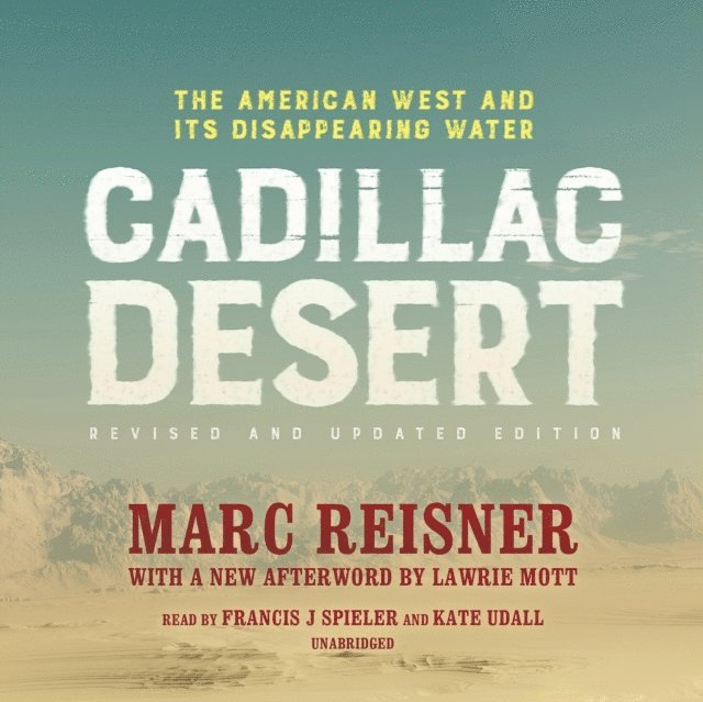 Marc Reisner - Cadillac Desert, Revised and Updated Edition, Ljudbok