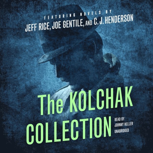 Johnny Heller, C. J. Henderson, Jeff Rice - Kolchak Collection, Ljudbok
