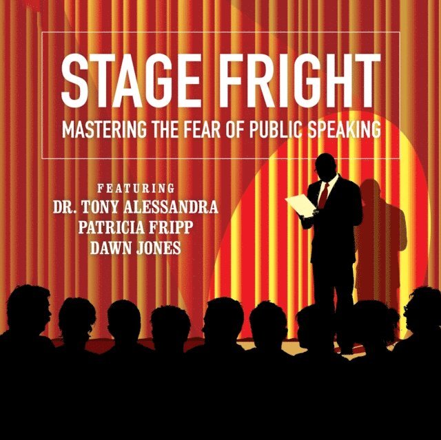 Lorraine Howell, Brad Worthley, Vanna Novak, Patricia Fripp, Dr. Tony Alessandra, Dianna Booher - Stage Fright, Ljudbok