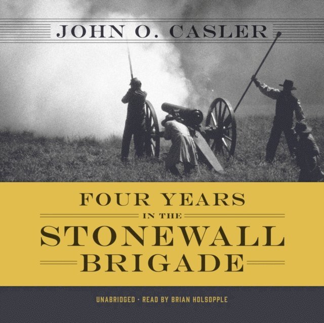 John O. Casler - Four Years in the Stonewall Brigade, Ljudbok