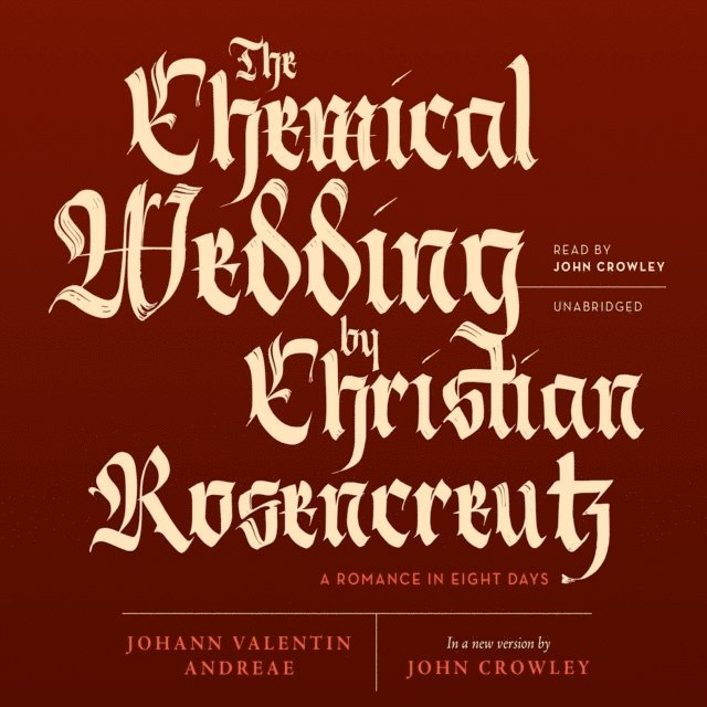 John Crowley, Johann Valentin Andreae - Chemical Wedding by Christian Rosencreutz, Ljudbok