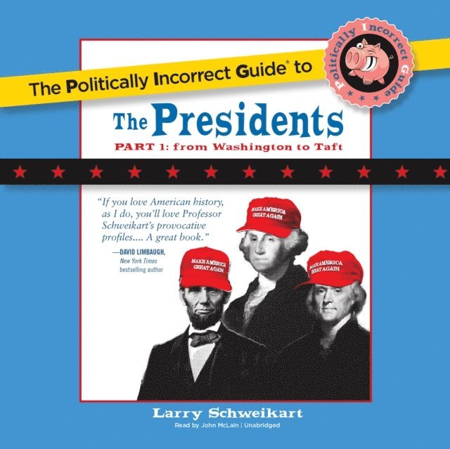 Larry Schweikart - Politically Incorrect Guide to the Presidents, Part 1, Ljudbok