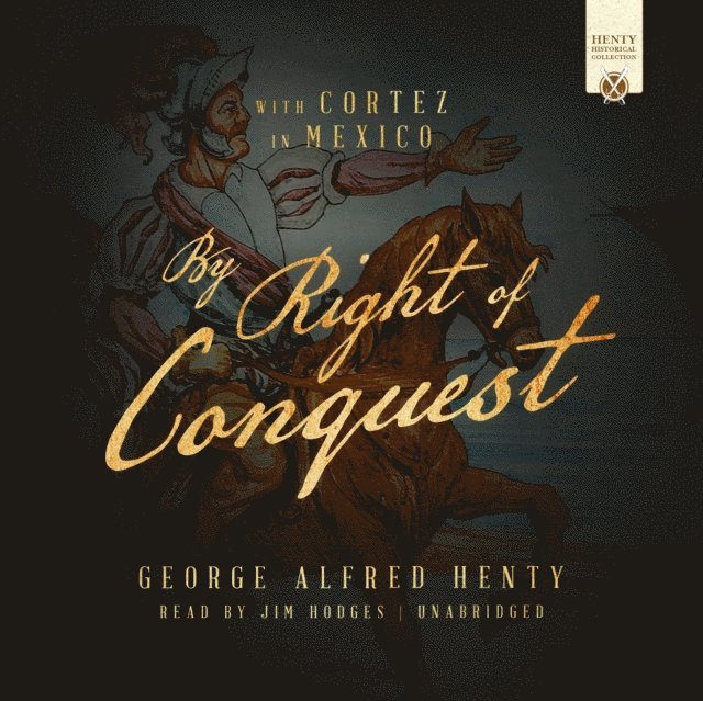 George Alfred Henty - By Right of Conquest, Ljudbok