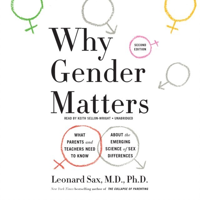 PhD Leonard Sax MD - Why Gender Matters, Ljudbok