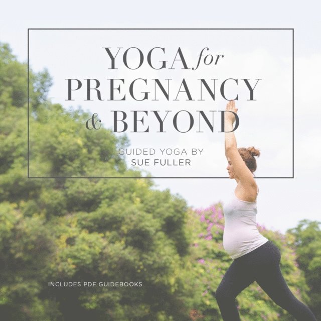 Sue Fuller - Yoga for Pregnancy and Beyond, Ljudbok