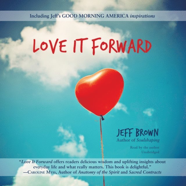 Jeff Brown - Love It Forward, Ljudbok