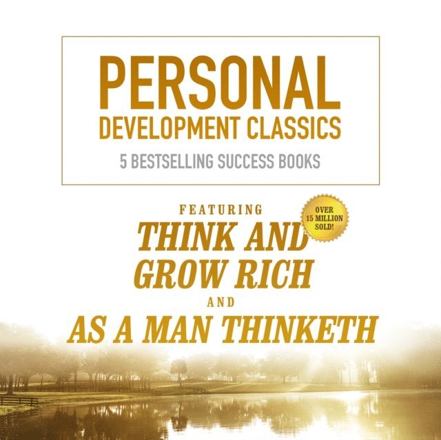 various authors, Frank Channing Haddock, James Allen, Henry Thomas Hamblin, George Lincoln Walton, Napoleon Hill - Personal Development Classics, Ljudbok