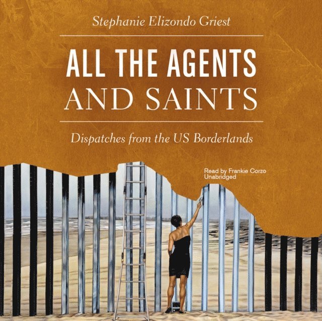 Stephanie Elizondo Griest - All the Agents and Saints, Ljudbok