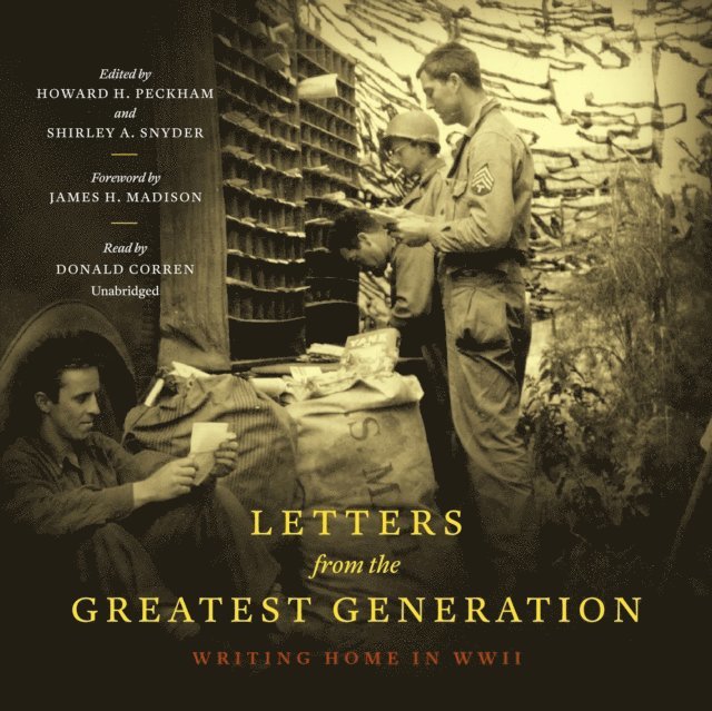 James H. Madison, Howard Peckham, Donald Corren, Shirley A. Snyder - Letters from the Greatest Generation, Ljudbok
