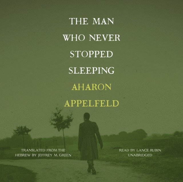 Aharon Appelfeld - Man Who Never Stopped Sleeping, Ljudbok