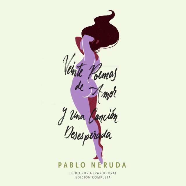 Pablo Neruda - Veinte Poemas de Amor y Una Canción Desesperada, Ljudbok