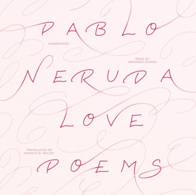 Pablo Neruda - Love Poems, Ljudbok