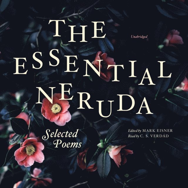 Pablo Neruda, John Felstiner - Essential Neruda, Ljudbok