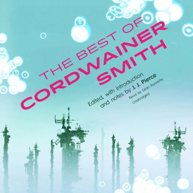 Cordwainer Smith, J. J. Pierce - Best of Cordwainer Smith, Ljudbok