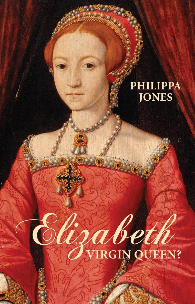 Philippa Jones - Elizabeth I: Virgin Queen?, Häftad