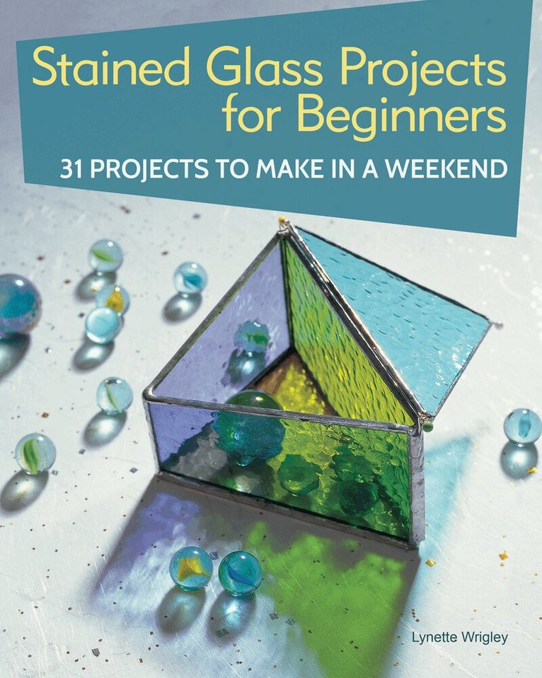 Lynette Wrigley - Stained Glass Projects for Beginners, Häftad