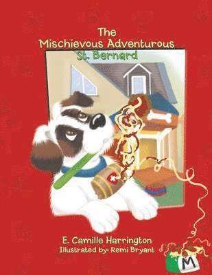 E Camille Harrington - Mischievous Adventurous St. Bernard, Häftad
