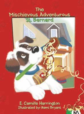 E Camille Harrington - Mischievous Adventurous St. Bernard, Inbunden