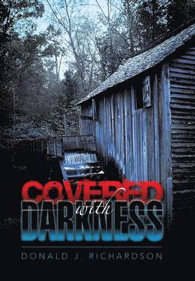 Donald J Richardson - Covered with Darkness, Inbunden