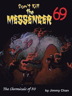 Jimmy Chan - Don't Kill the Messenger 69...the chronicles of Fo, Häftad