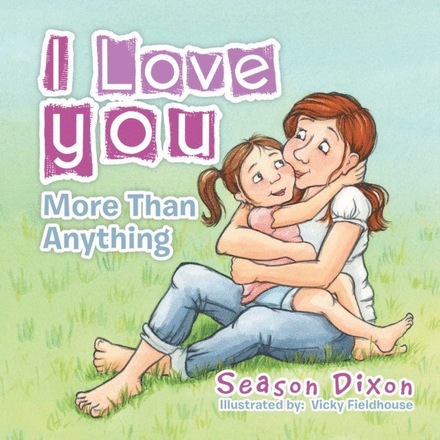 Season Dixon - I Love You More Than Anything, E-bok