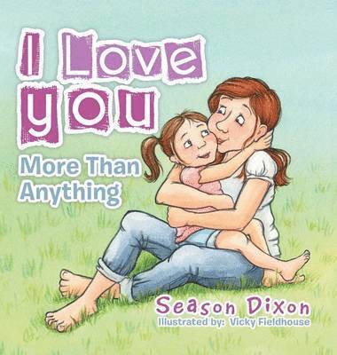 Season Dixon - I Love You More Than Anything, Inbunden