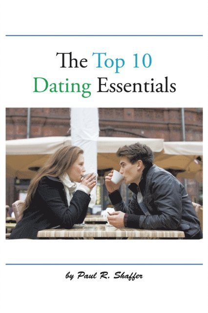 Paul R. Shaffer - Top 10 Dating Essentials, E-bok