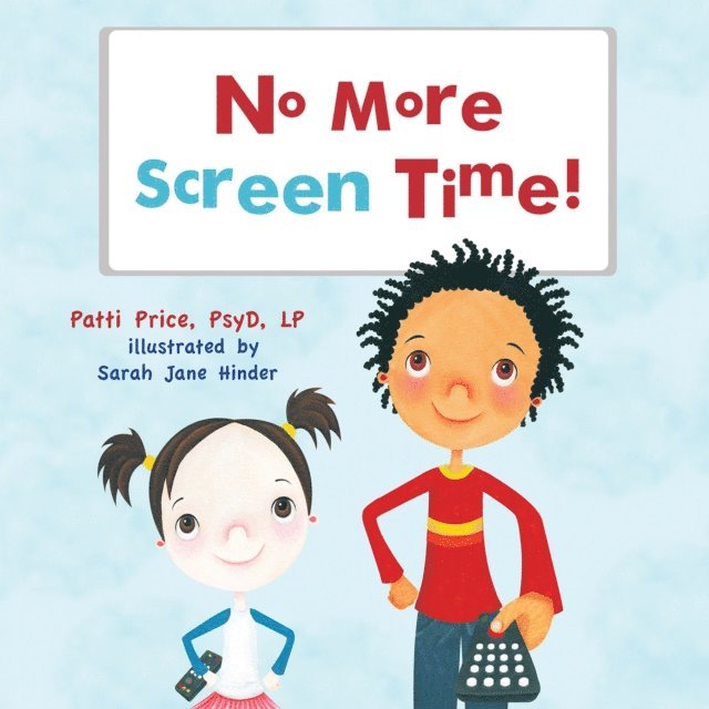 Patti Prince PsyD LP - No More Screen Time, E-bok