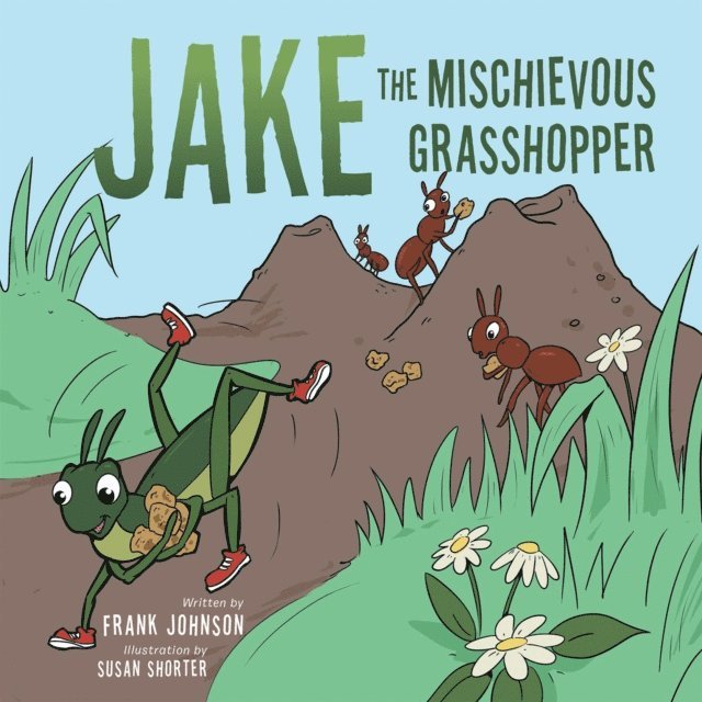 Frank Johnson - Jake  the  Mischievous Grasshopper, E-bok