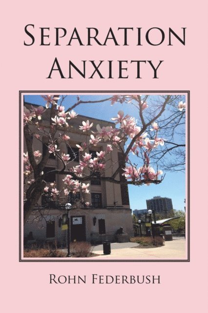 Rohn Federbush - Separation Anxiety, E-bok