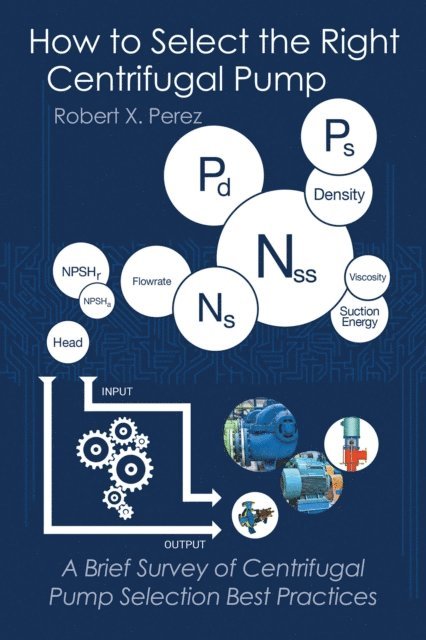Robert X. Perez - How to Select the Right Centrifugal Pump, E-bok