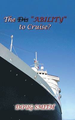 Doug Smith - Dis"Ability" to Cruise?, Inbunden. Tillgänglighet: Lägg i varukorg