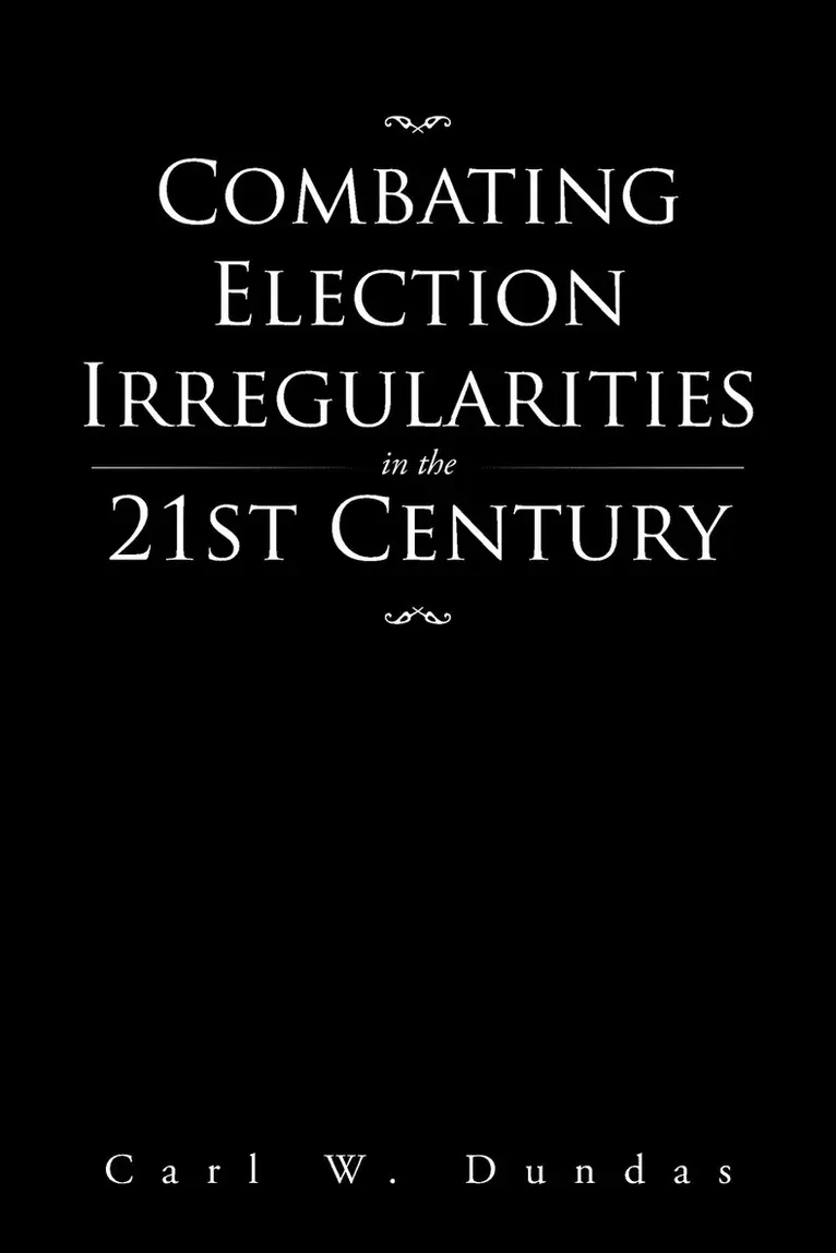 Carl W Dundas - Combating Election Irregularities in the 21st Century, Häftad. Tillgänglighet: Lägg i varukorg