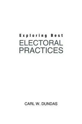 Carl W Dundas - Exploring Best Electoral Practices, Häftad. Tillgänglighet: Lägg i varukorg