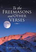 To the Freemasons and Other Verses