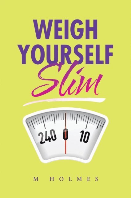 M Holmes - Weigh Yourself Slim, E-bok. Tillgänglighet: Lägg i varukorg