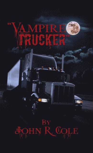 John R. Cole - &quote;The Vampire Trucker&quote;, E-bok