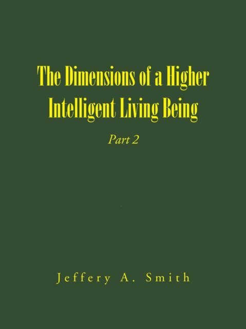 Jeffery A. Smith - Dimensions of a Higher Intelligent Living Being, E-bok