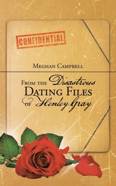 Meghan Campbell - From the Disastrous Dating Files of Henley Gray, E-bok