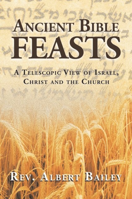 Albert Bailey - Ancient Bible Feasts, E-bok