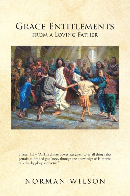Norman Wilson - Grace Entitlements from a Loving Father, E-bok
