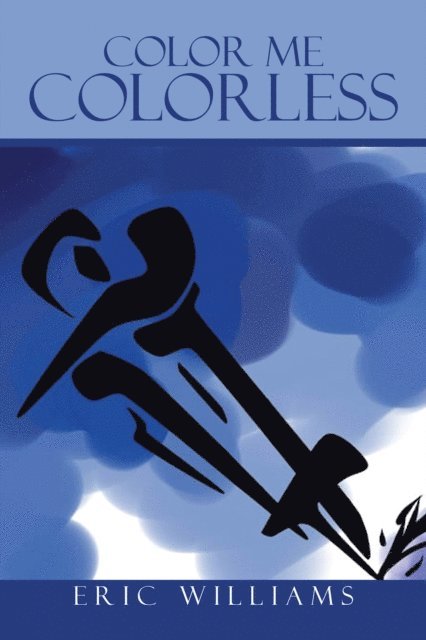 Eric Williams - Color Me Colorless, E-bok